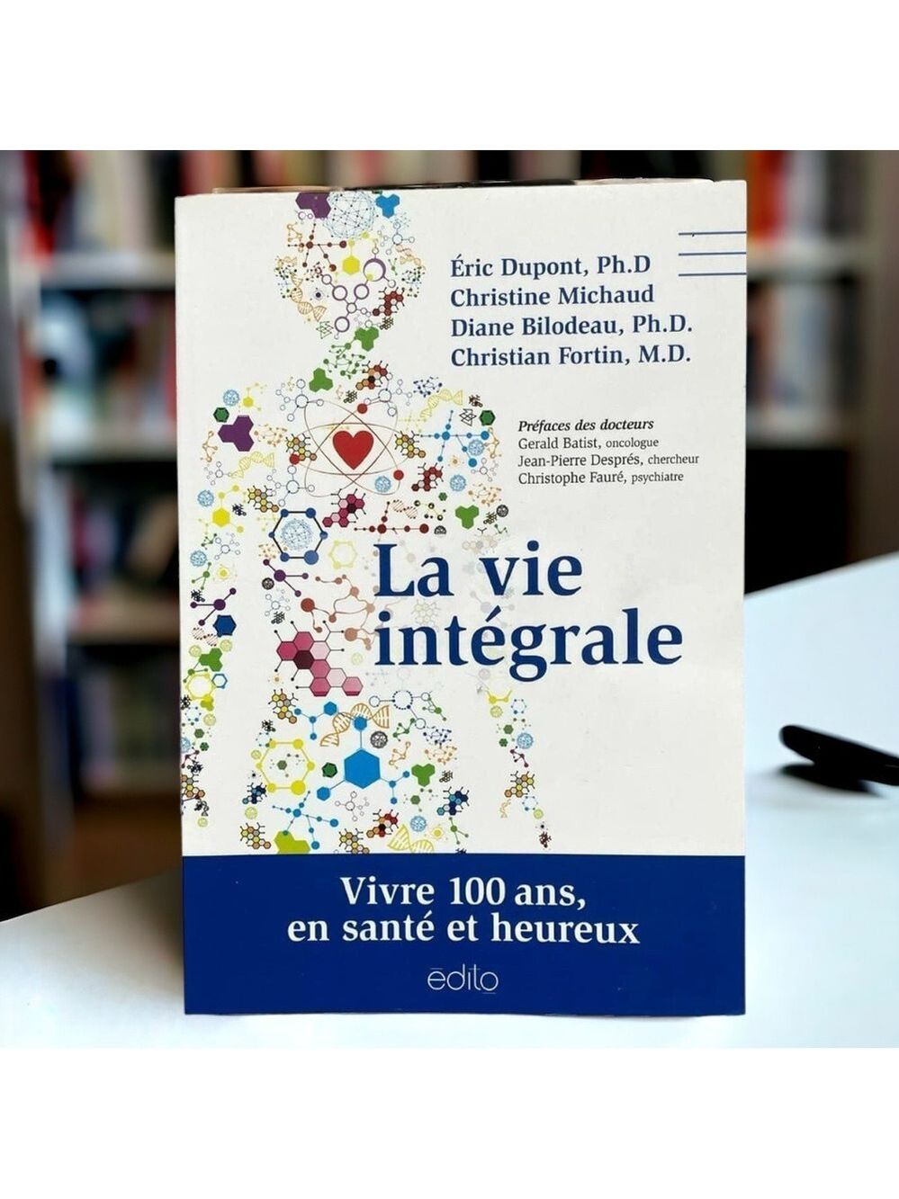 La Vie Intégrale: Vivre 100 Ans, en Santé et Heureux